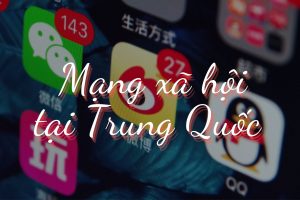 Các mạng xã hội tại Trung Quốc được ưa chuộng nhất hiện nay